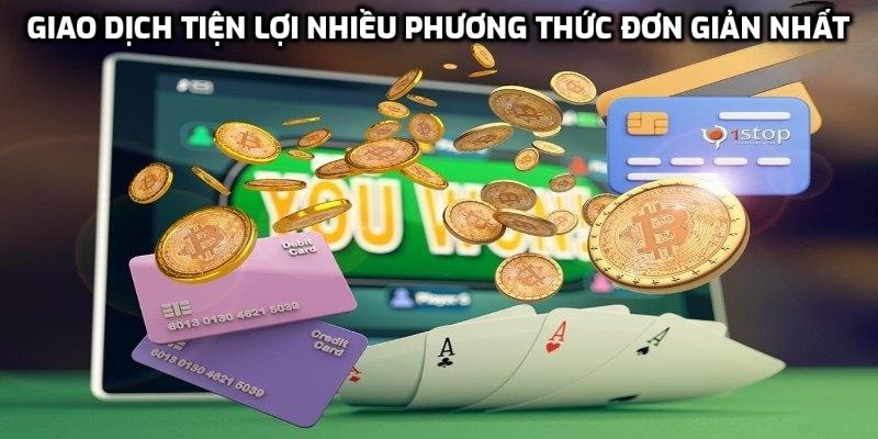Giao dịch tiện lợi nhiều phương thức đơn giản nhất