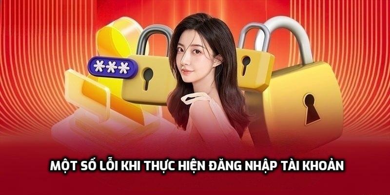 Một số lỗi khi thực hiện đăng nhập tài khoản