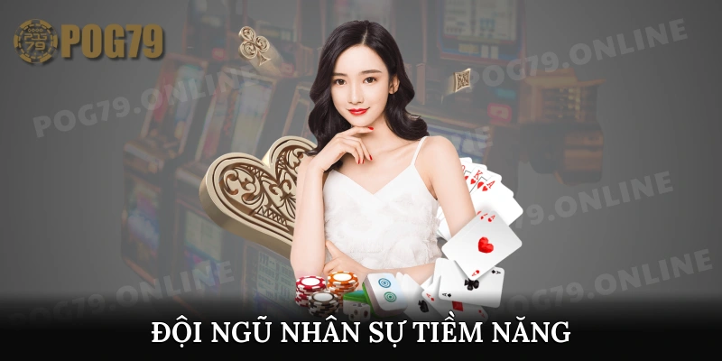 Đội ngũ nhân sự Pog tiềm năng