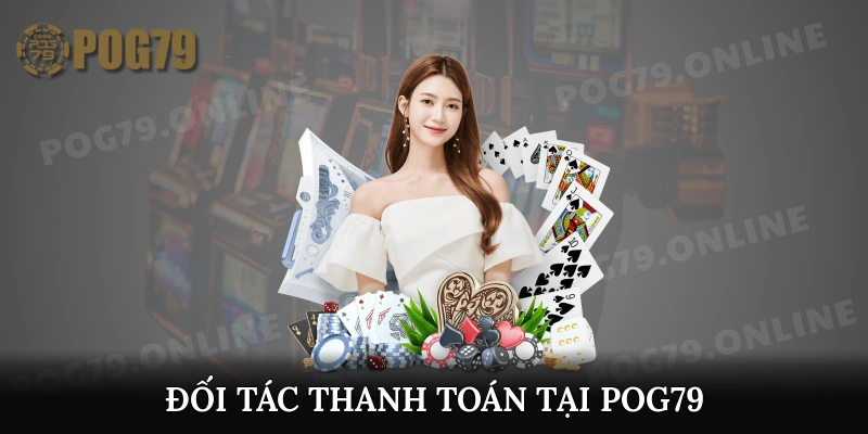 Đối tác thanh toán tại Pog79
