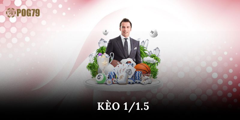 kèo 1/1.5
