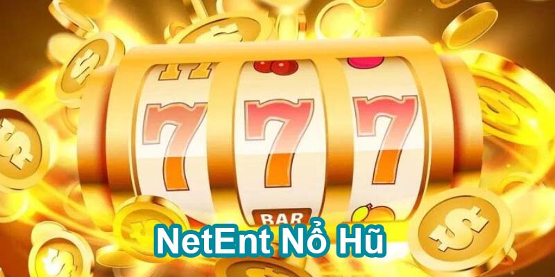 Lý do các sản phẩm tại NetEnt nổ hũ được hội viên yêu thích